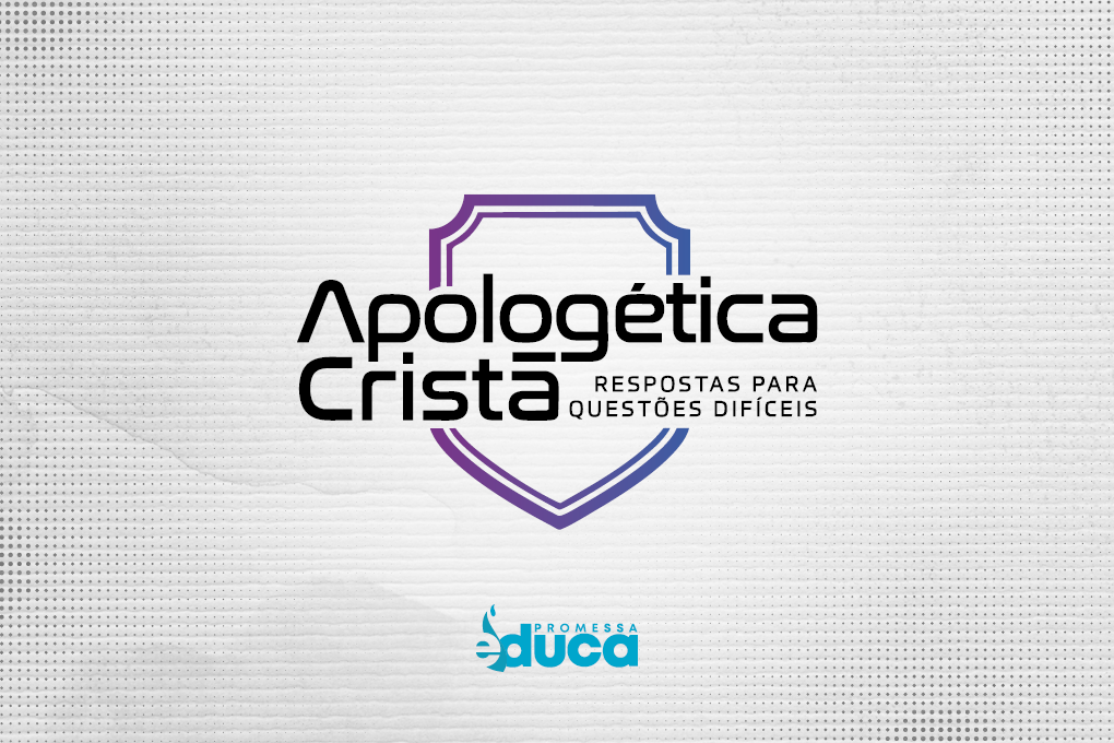APOLOGÉTICA CRISTÃO | Respostas A Questões Cruciais Da Fé