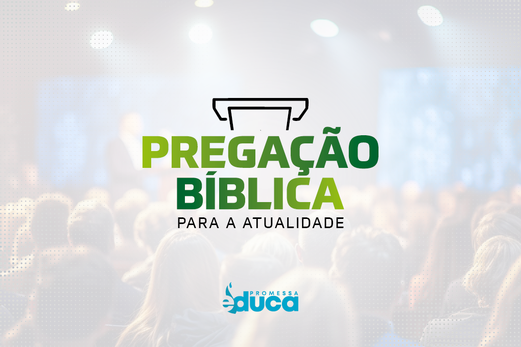 PREGAÇÃO BÍBLICA PARA A ATUALIDADE